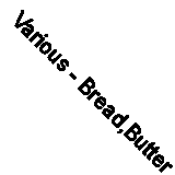 Various - Bread,Butter & Jam in Hi-Fi- .